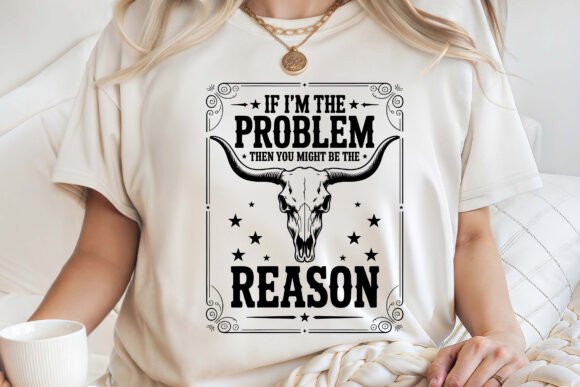 Download Cowgirl if I'm the Problem then You SVG - Premium Resources